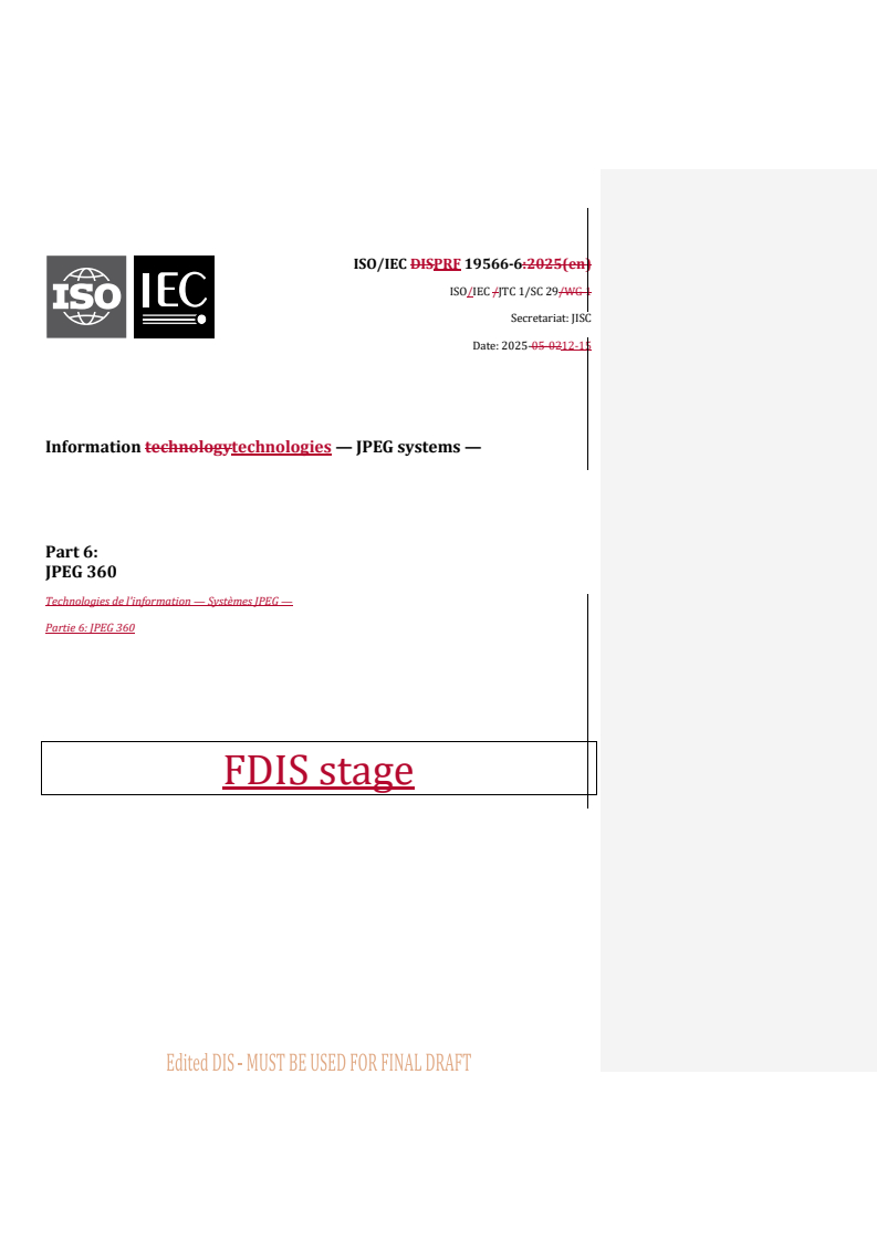 ISO/IEC PRF 19566-6 REDLINE ISO/IEC PRF 19566-6 - Information technologies — JPEG systems — Part 6: JPEG 360
Released:17. 12. 2025 - Page 1 preview