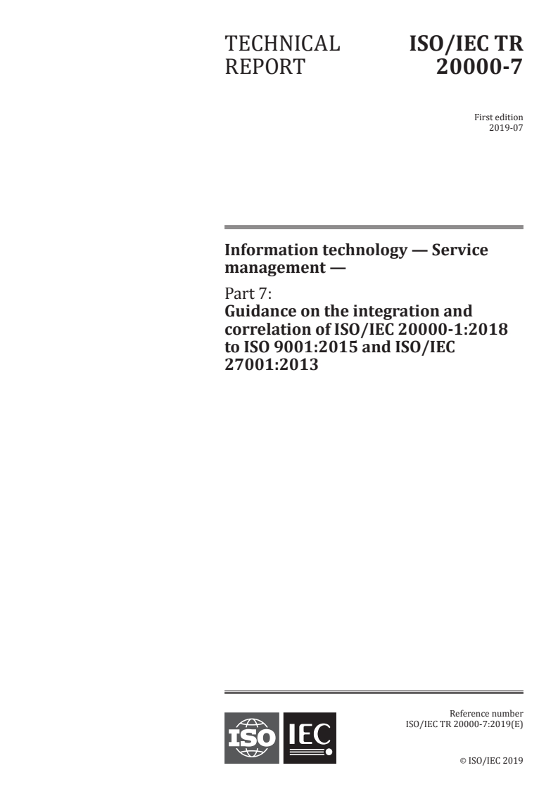 ISO/IEC TR 20000-7:2019 ISO/IEC TR 20000-7:2019 - Information technology — Service management — Part 7: Guidance on the integration and correlation of ISO/IEC 20000-1:2018 to ISO 9001:2015 and ISO/IEC 27001:2013
Released:7/16/2019 - Page 1 preview