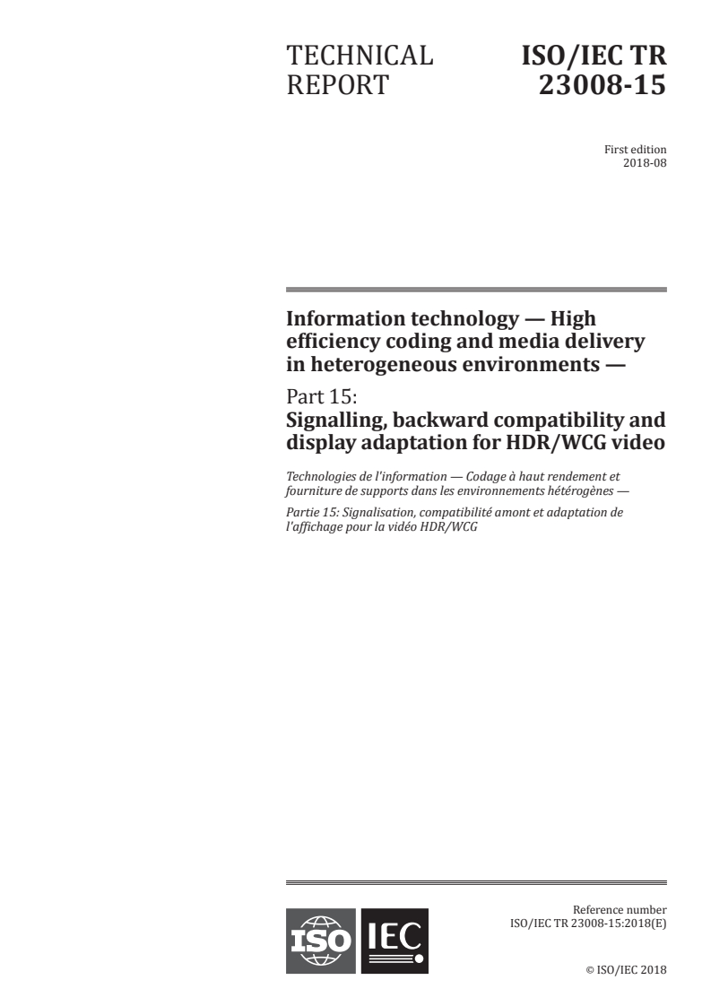 ISO/IEC TR 23008-15:2018 ISO/IEC TR 23008-15:2018 - Information technology — High efficiency coding and media delivery in heterogeneous environments — Part 15: Signalling, backward compatibility and display adaptation for HDR/WCG video/7/2018 - Page 1 preview