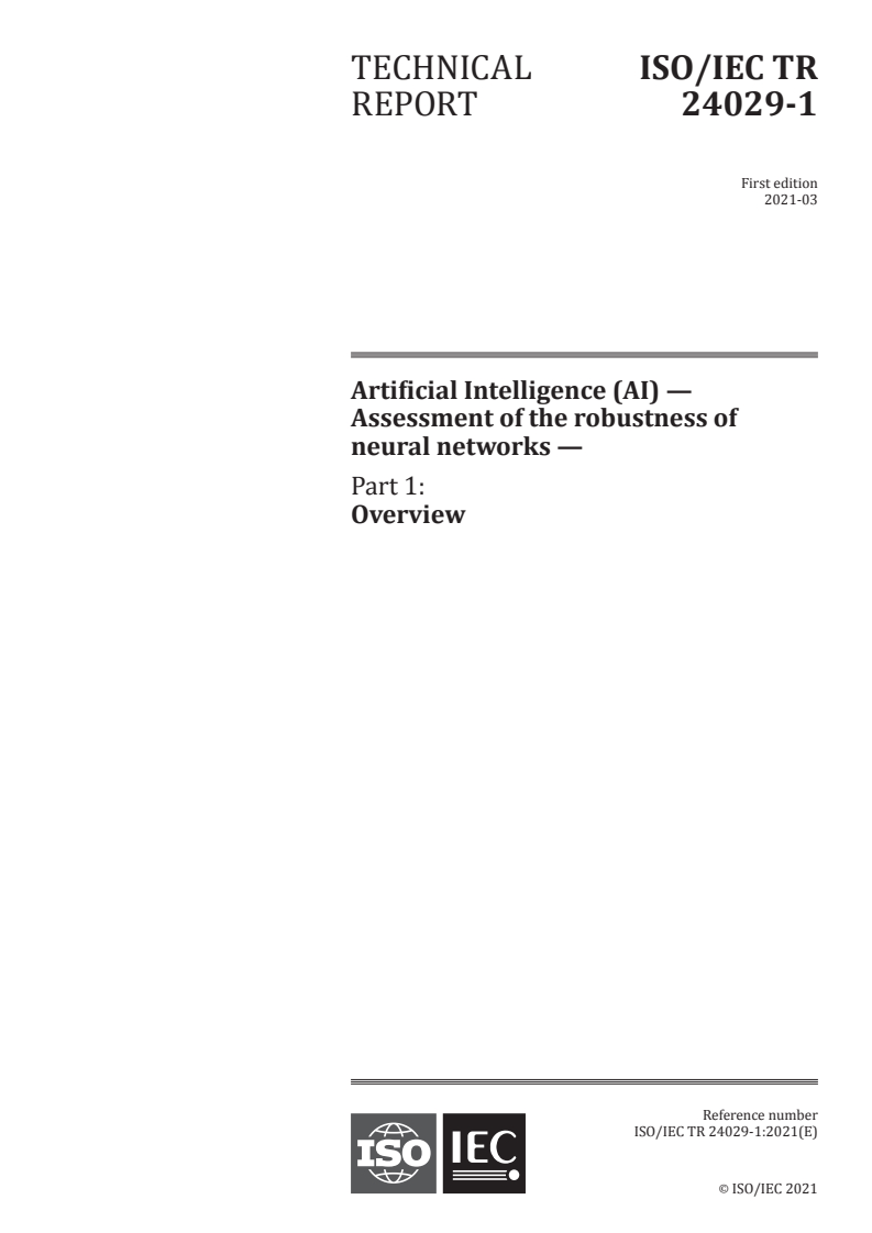 ISO/IEC TR 24029-1:2021 ISO/IEC TR 24029-1:2021 - Artificial Intelligence (AI) — Assessment of the robustness of neural networks — Part 1: Overview/10/2021 - Page 1 preview