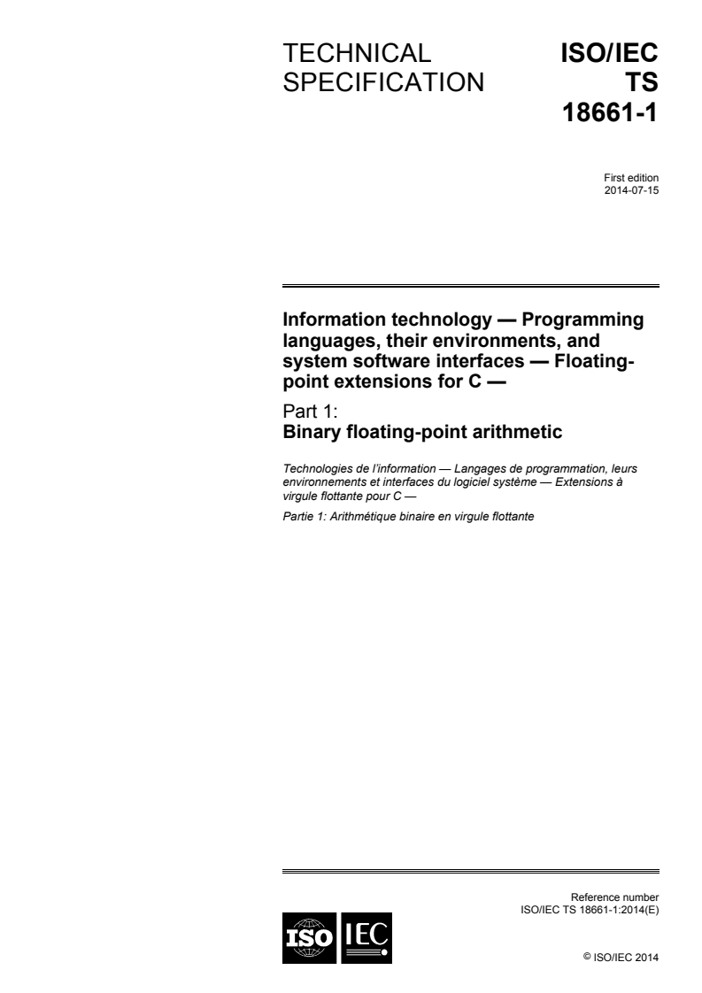 ISO/IEC TS 18661-1:2014 ISO/IEC TS 18661-1:2014 - Information technology — Programming languages, their environments, and system software interfaces — Floating-point extensions for C — Part 1: Binary floating-point arithmetic/21/2014 - Page 1 preview