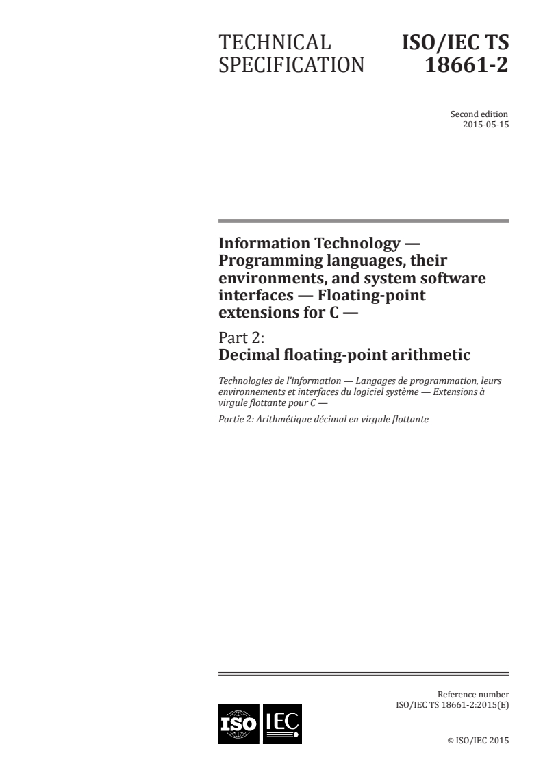 ISO/IEC TS 18661-2:2015 ISO/IEC TS 18661-2:2015 - Information Technology — Programming languages, their environments, and system software interfaces — Floating-point extensions for C — Part 2: Decimal floating-point arithmetic/18/2015 - Page 1 preview