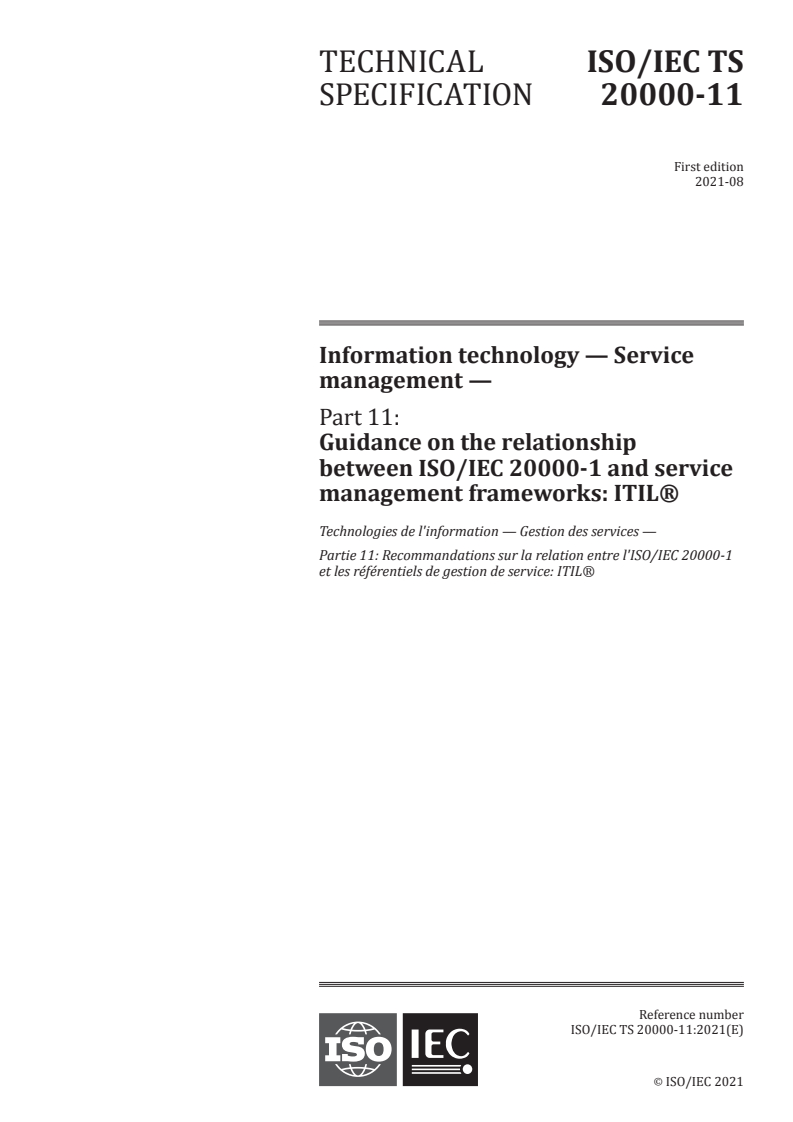 ISO/IEC TS 20000-11:2021 ISO/IEC TS 20000-11:2021 - Information technology — Service management — Part 11: Guidance on the relationship between ISO/IEC 20000-1 and service management frameworks: ITIL®
Released:8/27/2021 - Page 1 preview