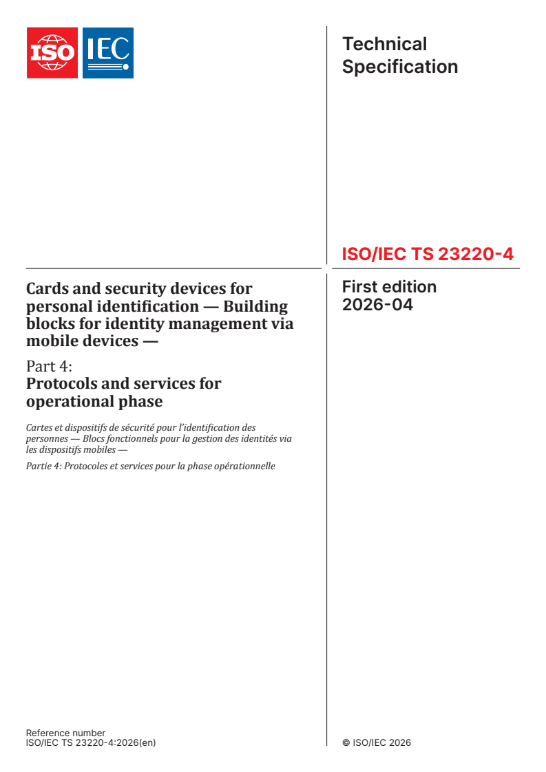 ISO/IEC TS 23220-4:2026 ISO/IEC TS 23220-4:2026 - Cards and security devices for personal identification — Building blocks for identity management via mobile devices — Part 4: Protocols and services for operational phase - Page 1 preview