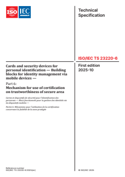 ISO/IEC TS 23220-6:2025 - Cards and security devices for personal identification — Building blocks for identity management via mobile devices — Part 6: Mechanism for use of certification on trustworthiness of secure area
Released:21. 10. 2025 - Page 1 preview