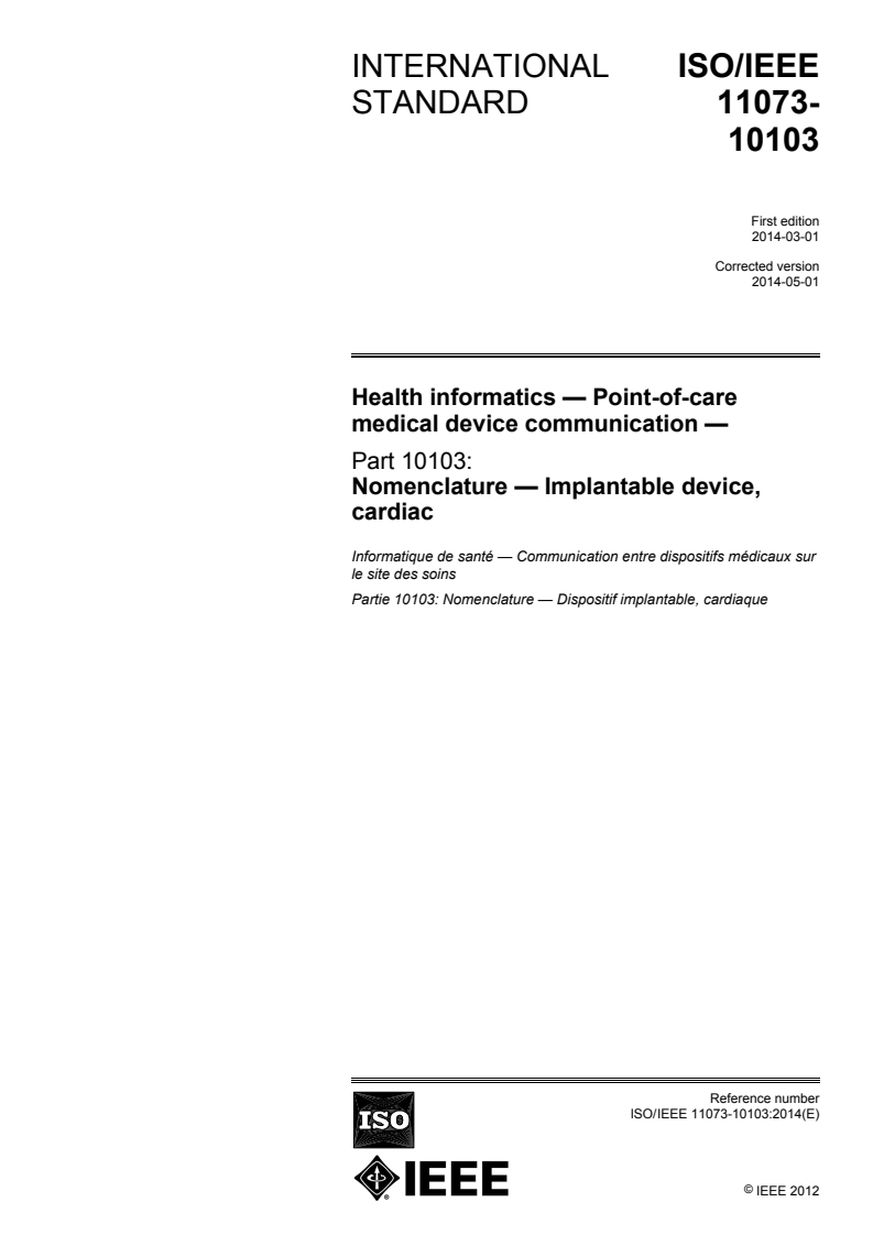ISO/IEEE 11073-10103:2014 ISO/IEEE 11073-10103:2014 - Health informatics — Point-of-care medical device communication — Part 10103: Nomenclature — Implantable device, cardiac/28/2014 - Page 1 preview