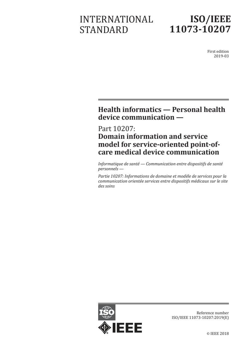 ISO/IEEE 11073-10207:2019 ISO/IEEE 11073-10207:2019 - Health informatics — Personal health device communication — Part 10207: Domain information and service model for service-oriented point-of-care medical device communication
Released:3/8/2019 - Page 1 preview
