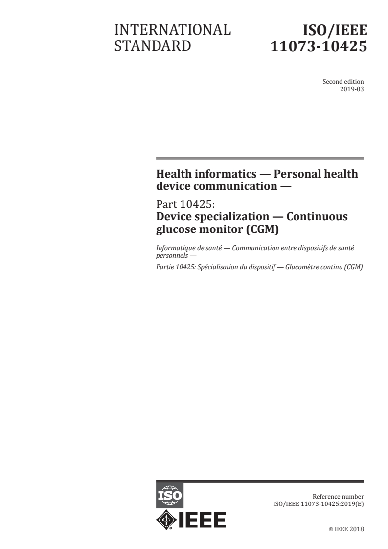ISO/IEEE 11073-10425:2019 ISO/IEEE 11073-10425:2019 - Health informatics — Personal health device communication — Part 10425: Device specialization — Continuous glucose monitor (CGM)
Released:3/18/2019 - Page 1 preview