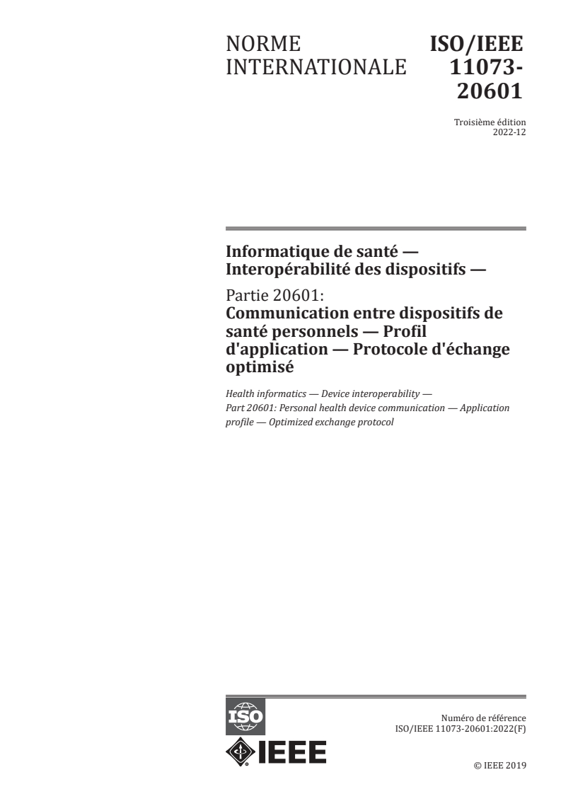 ISO/IEEE 11073-20601:2022 ISO/IEEE 11073-20601:2022 - Informatique de santé —Interopérabilité des dispositifs — Partie 20601: Communication entre dispositifs de santé personnels — Profil d'application — Protocole d'échange optimisé
Released:3/15/2023 - Page 1 preview