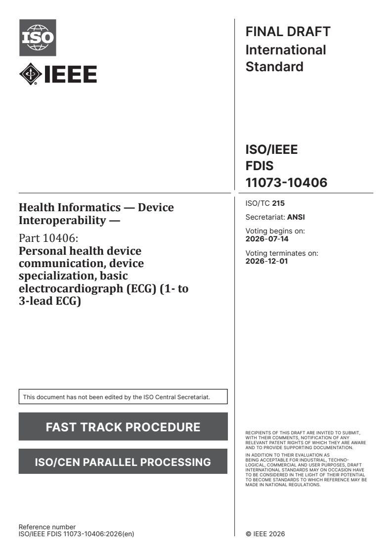 ISO/IEEE FDIS 11073-10406 ISO/IEEE FDIS 11073-10406 - Health Informatics — Device Interoperability — Part 10406: Personal health device communication, device specialization, basic electrocardiograph (ECG) (1- to 3-lead ECG) - Page 1 preview