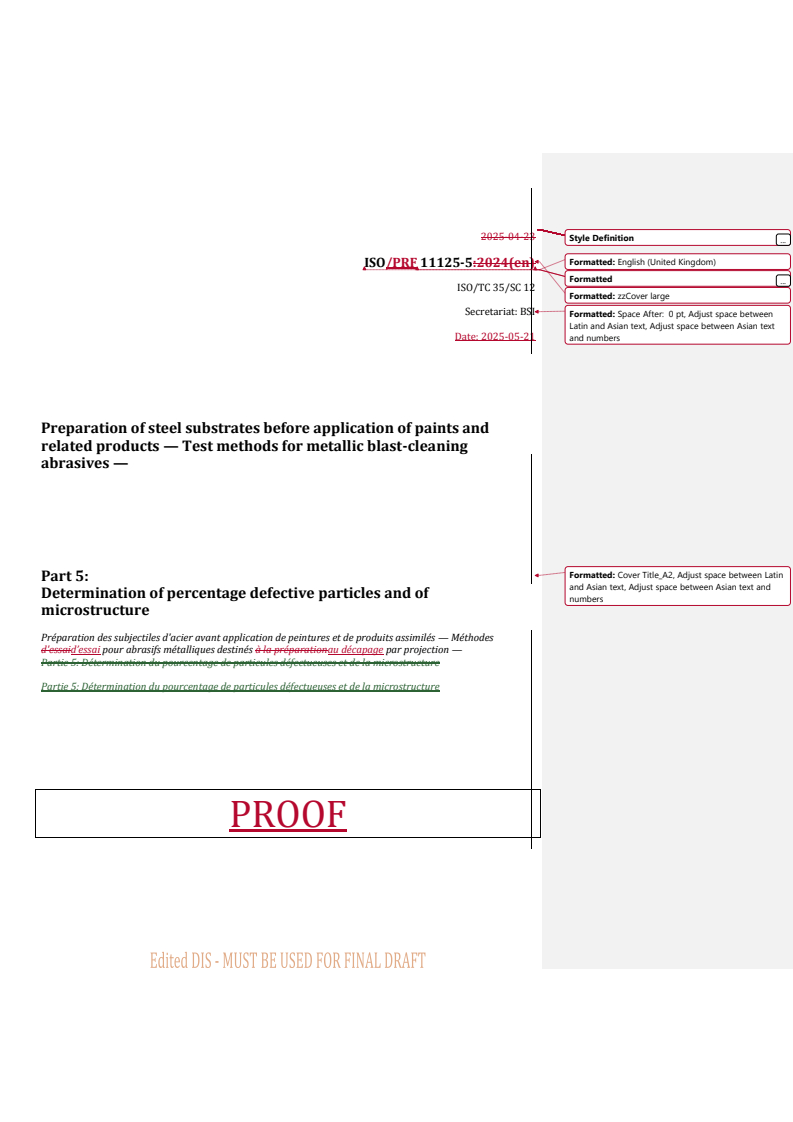 REDLINE ISO/PRF 11125-5 - Preparation of steel substrates before application of paints and related products — Test methods for metallic blast-cleaning abrasives — Part 5: Determination of percentage defective particles and of microstructure
Released:21. 05. 2025