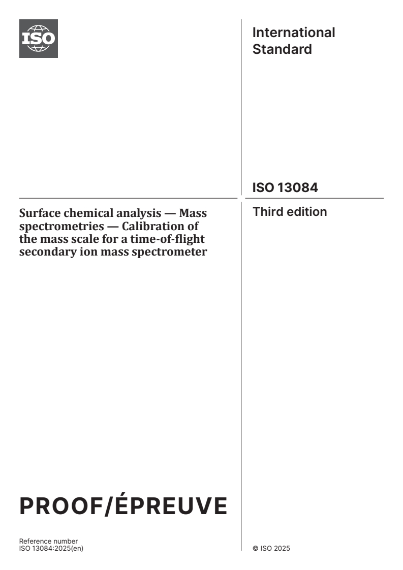 ISO/PRF 13084 - Surface chemical analysis — Mass spectrometries — Calibration of the mass scale for a time-of-flight secondary ion mass spectrometer
Released:8. 09. 2025