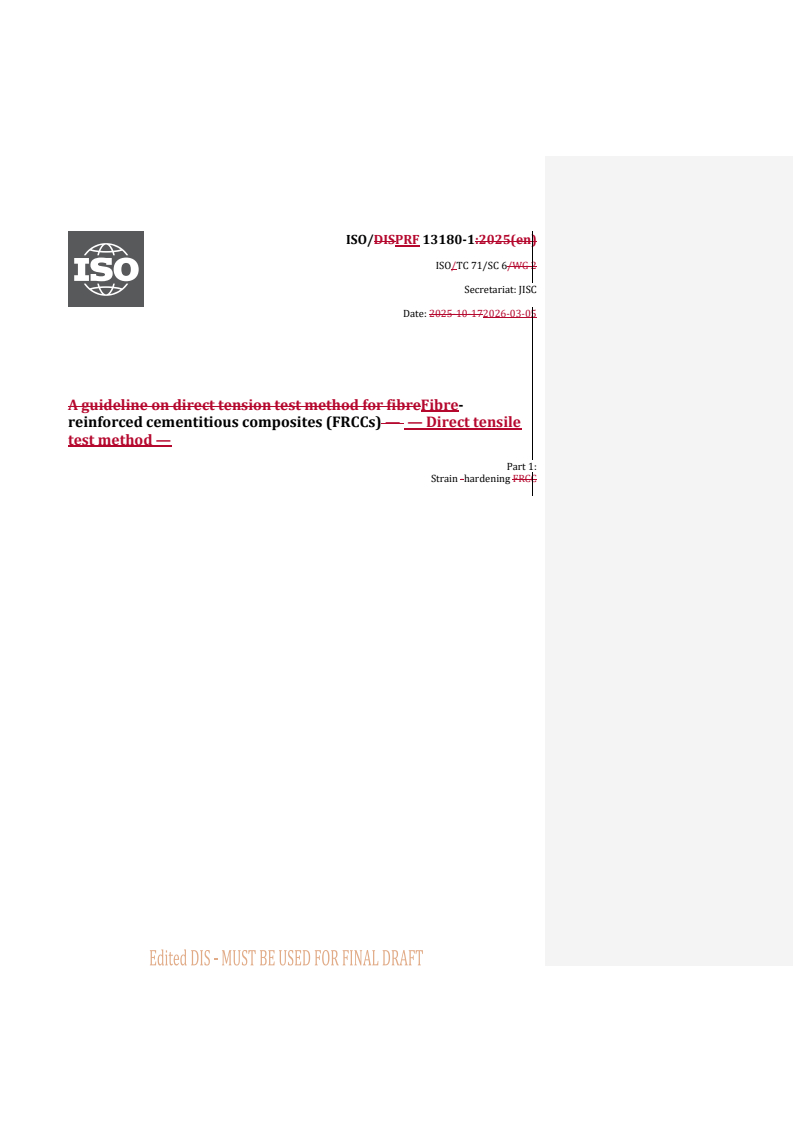 ISO 13180-1 REDLINE ISO/PRF 13180-1 - Fibre-reinforced cementitious composites (FRCCs) — Direct tensile test method — Part 1: Strain hardening FRCCs - Page 1 preview