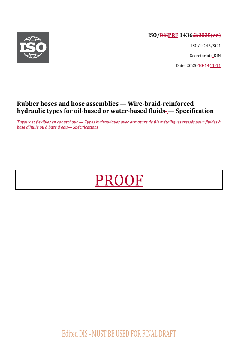 ISO/PRF 1436 REDLINE ISO/PRF 1436 - Rubber hoses and hose assemblies — Wire-braid-reinforced hydraulic types for oil-based or water-based fluids — Specification
Released:12. 11. 2025