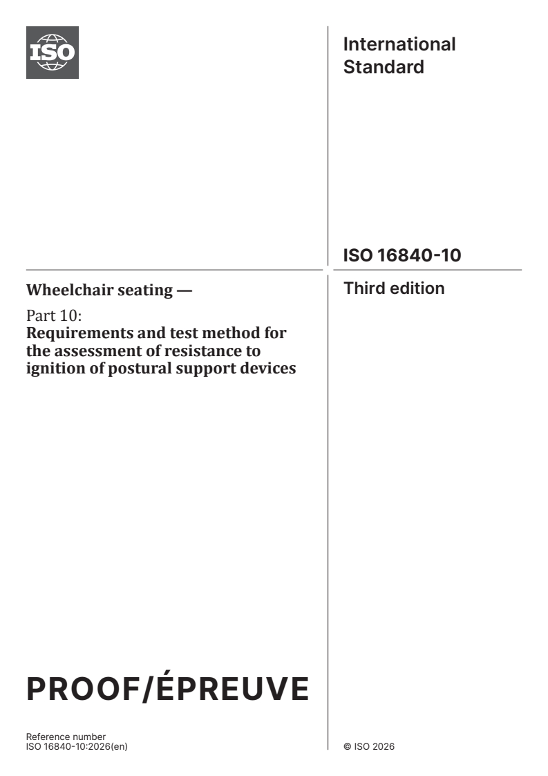 ISO/PRF 16840-10 ISO/PRF 16840-10 - Wheelchair seating — Part 10: Requirements and test method for the assessment of resistance to ignition of postural support devices - Page 1 preview