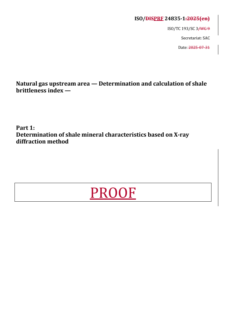 ISO/PRF 24835-1 REDLINE ISO/PRF 24835-1 - Natural gas upstream area — Determination and calculation of shale brittleness index — Part 1: Determination of shale mineral characteristics based on X-ray diffraction method
Released:9/30/2025