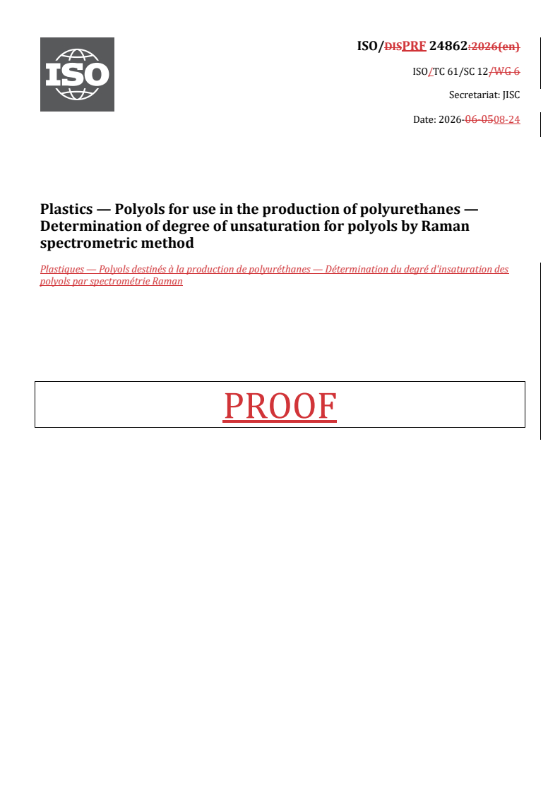 ISO 24862 REDLINE ISO/PRF 24862 - Plastics — Polyols for use in the production of polyurethanes — Determination of degree of unsaturation for polyols by Raman spectrometric method - Page 1 preview