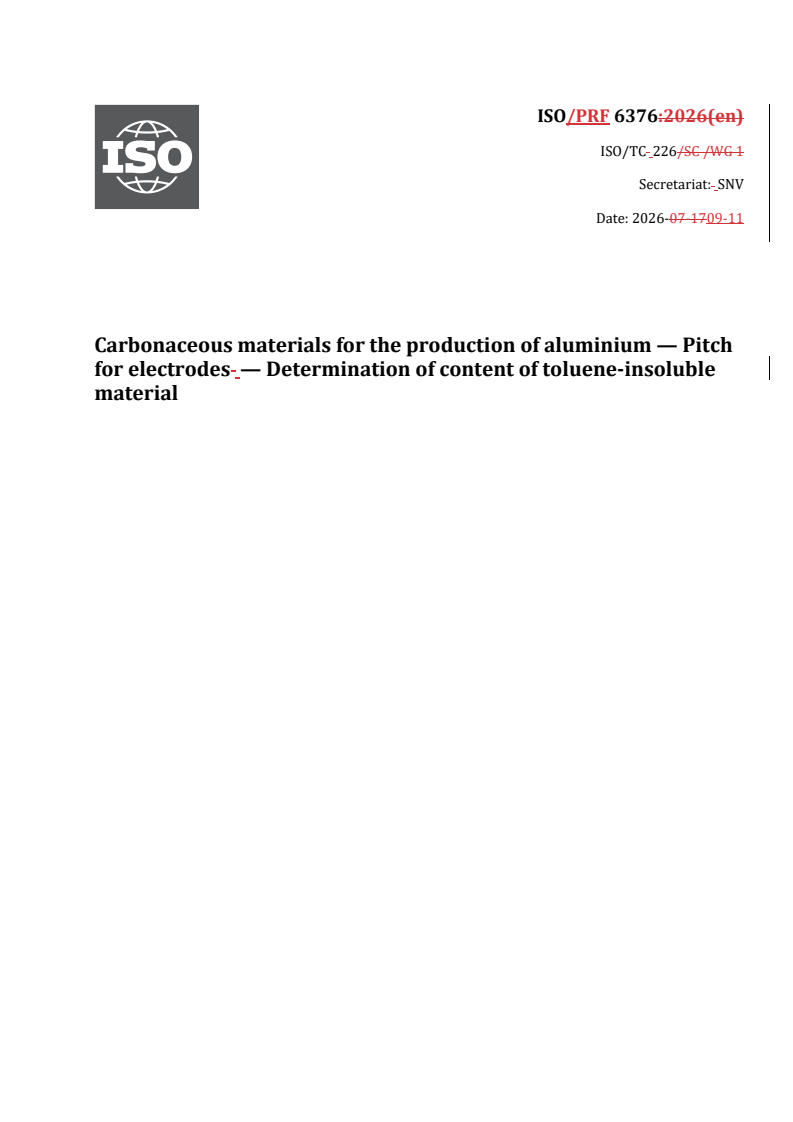 ISO/PRF 6376 REDLINE ISO/PRF 6376 - Carbonaceous materials for the production of aluminium — Pitch for electrodes — Determination of content of toluene-insoluble material - Page 1 preview