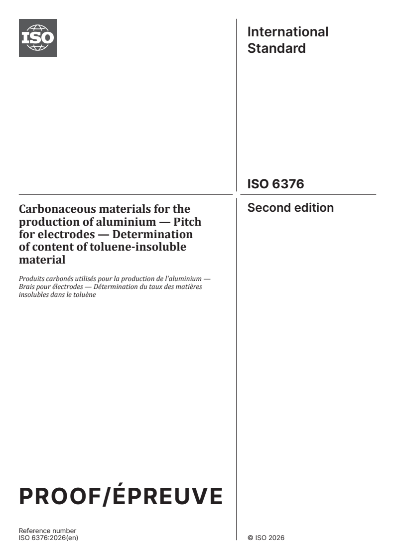 ISO/PRF 6376 ISO/PRF 6376 - Carbonaceous materials for the production of aluminium — Pitch for electrodes — Determination of content of toluene-insoluble material - Page 1 preview