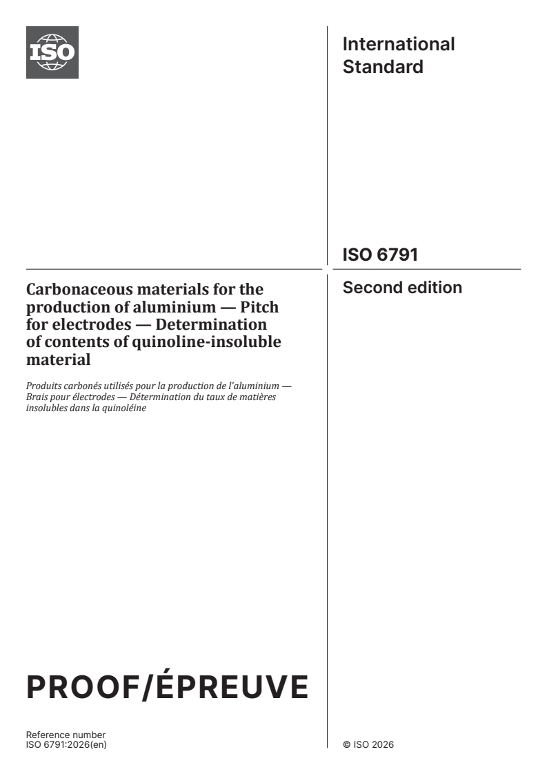 ISO/PRF 6791 ISO/PRF 6791 - Carbonaceous materials for the production of aluminium — Pitch for electrodes — Determination of contents of quinoline-insoluble material - Page 1 preview