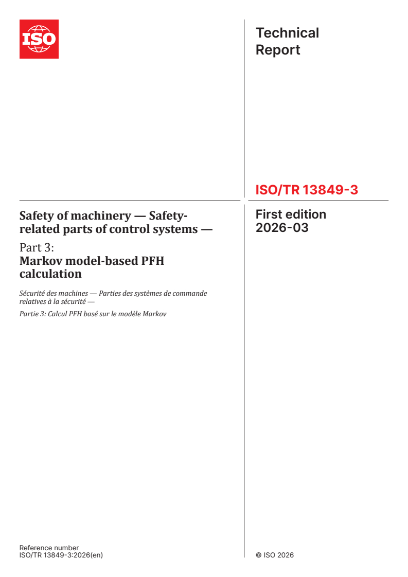 ISO/TR 13849-3:2026 ISO/TR 13849-3:2026 - Safety of machinery — Safety-related parts of control systems — Part 3: Markov model-based PFH calculation - Page 1 preview