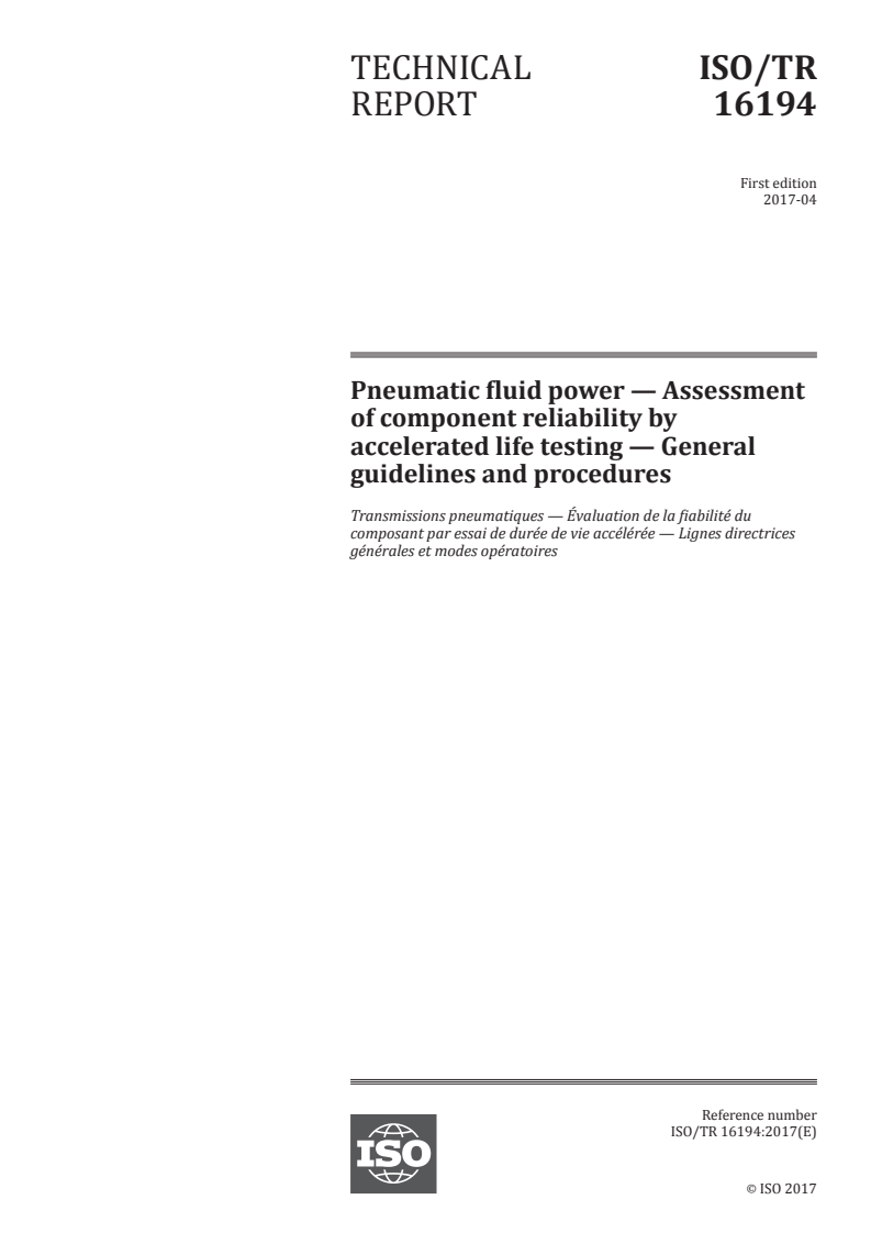 ISO/TR 16194:2017 ISO/TR 16194:2017 - Pneumatic fluid power — Assessment of component reliability by accelerated life testing — General guidelines and procedures/27/2017 - Page 1 preview