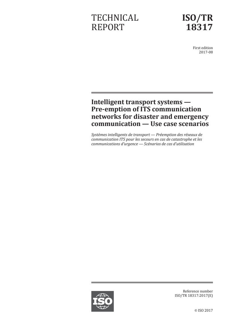 ISO/TR 18317:2017 ISO/TR 18317:2017 - Intelligent transport systems — Pre-emption of ITS communication networks for disaster and emergency communication — Use case scenarios/8/2017 - Page 1 preview