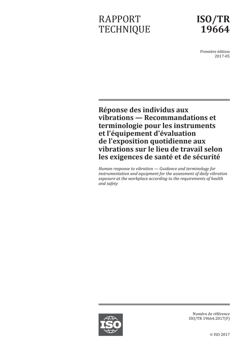 ISO/TR 19664:2017 ISO/TR 19664:2017 - Réponse des individus aux vibrations — Recommandations et terminologie pour les instruments et l'équipement d'évaluation de l'exposition quotidienne aux vibrations sur le lieu de travail selon les exigences de santé et de sécurité/4/2019 - Page 1 preview