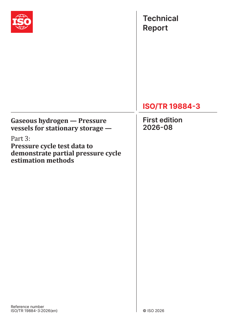 ISO/TR 19884-3:2026 ISO/TR 19884-3:2026 - Gaseous hydrogen — Pressure vessels for stationary storage — Part 3: Pressure cycle test data to demonstrate partial pressure cycle estimation methods - Page 1 preview