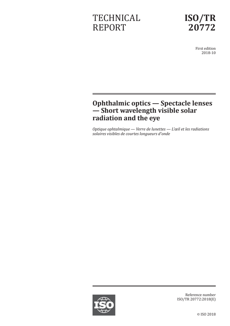 ISO/TR 20772:2018 ISO/TR 20772:2018 - Ophthalmic optics — Spectacle lenses — Short wavelength visible solar radiation and the eye/25/2018 - Page 1 preview