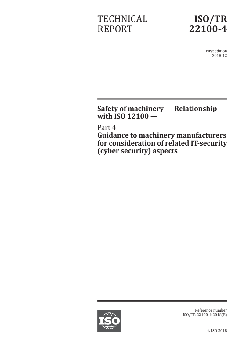 ISO/TR 22100-4:2018 ISO/TR 22100-4:2018 - Safety of machinery — Relationship with ISO 12100 — Part 4: Guidance to machinery manufacturers for consideration of related IT-security (cyber security) aspects/18/2018 - Page 1 preview