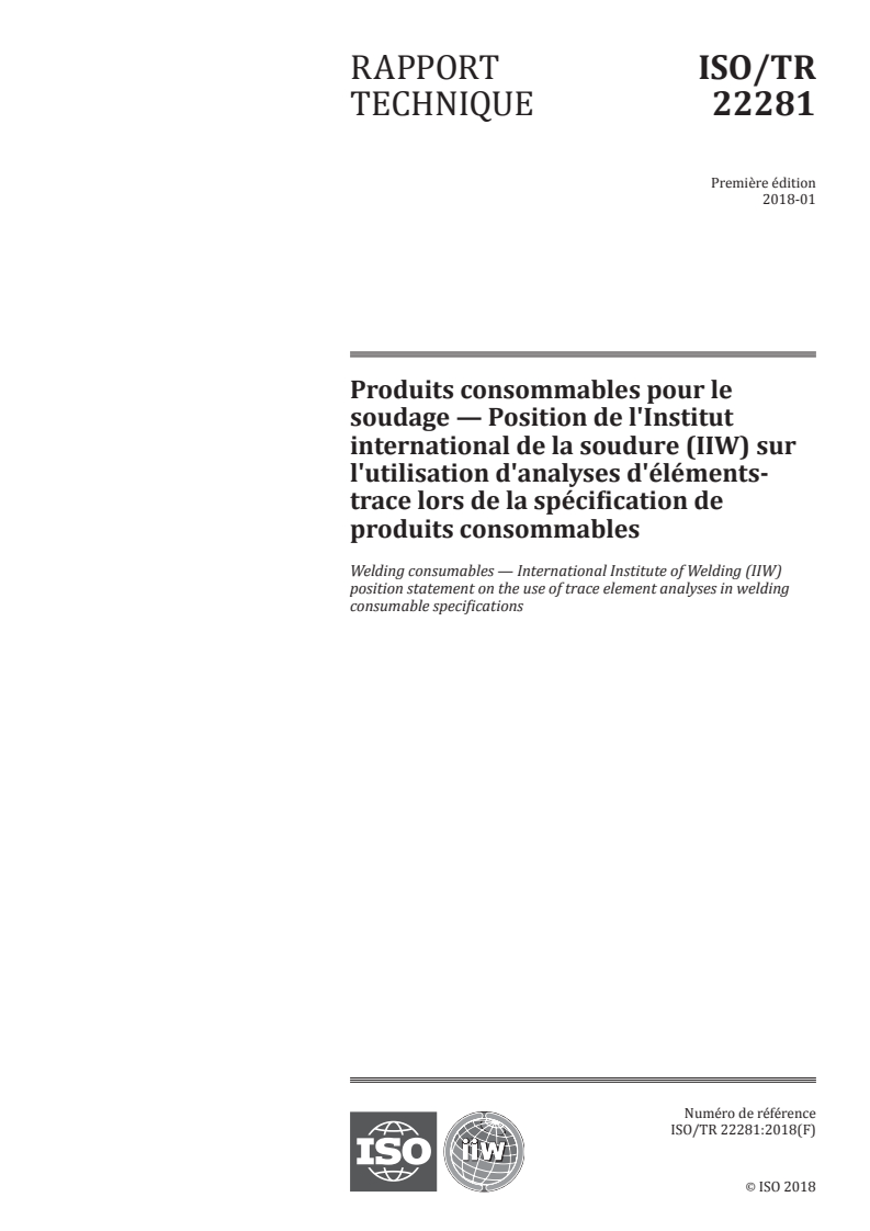ISO/TR 22281:2018 ISO/TR 22281:2018 - Produits consommables pour le soudage — Position de l'Institut international de la soudure (IIW) sur l'utilisation d'analyses d'éléments-trace lors de la spécification de produits consommables/30/2018 - Page 1 preview