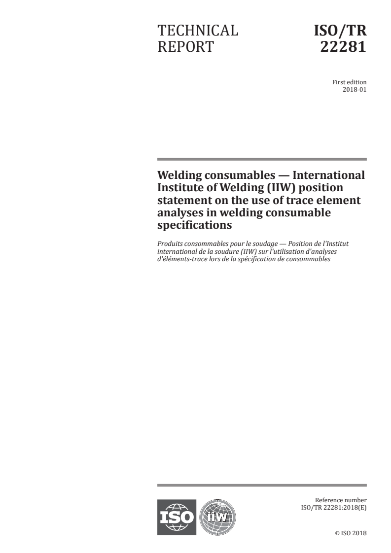 ISO/TR 22281:2018 ISO/TR 22281:2018 - Welding consumables — International Institute of Welding (IIW) position statement on the use of trace element analyses in welding consumable specifications/30/2018 - Page 1 preview