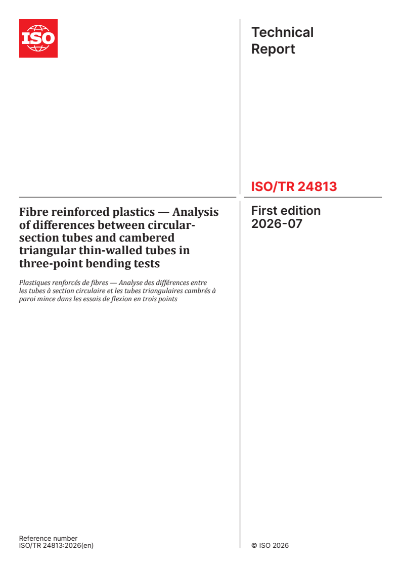 ISO/TR 24813:2026 ISO/TR 24813:2026 - Fibre reinforced plastics — Analysis of differences between circular-section tubes and cambered triangular thin-walled tubes in three-point bending tests - Page 1 preview