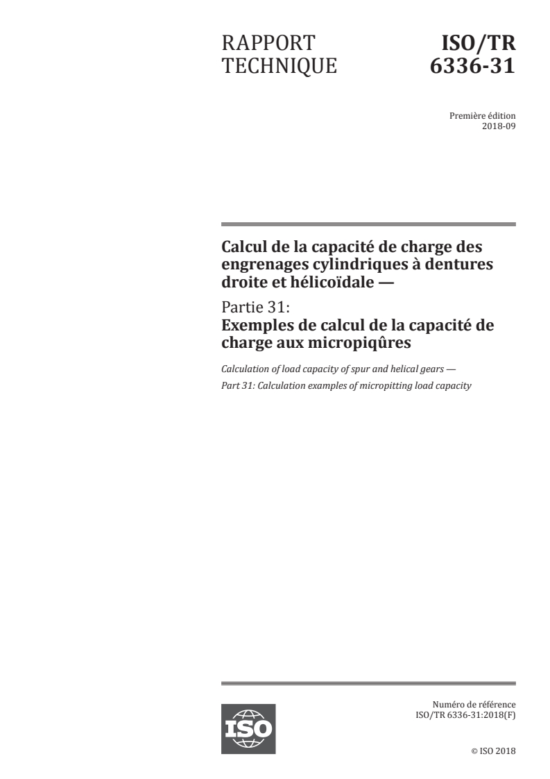 ISO/TR 6336-31:2018 ISO/TR 6336-31:2018 - Calcul de la capacité de charge des engrenages cylindriques à dentures droite et hélicoïdale — Partie 31: Exemples de calcul de la capacité de charge aux micropiqûres/12/2018 - Page 1 preview