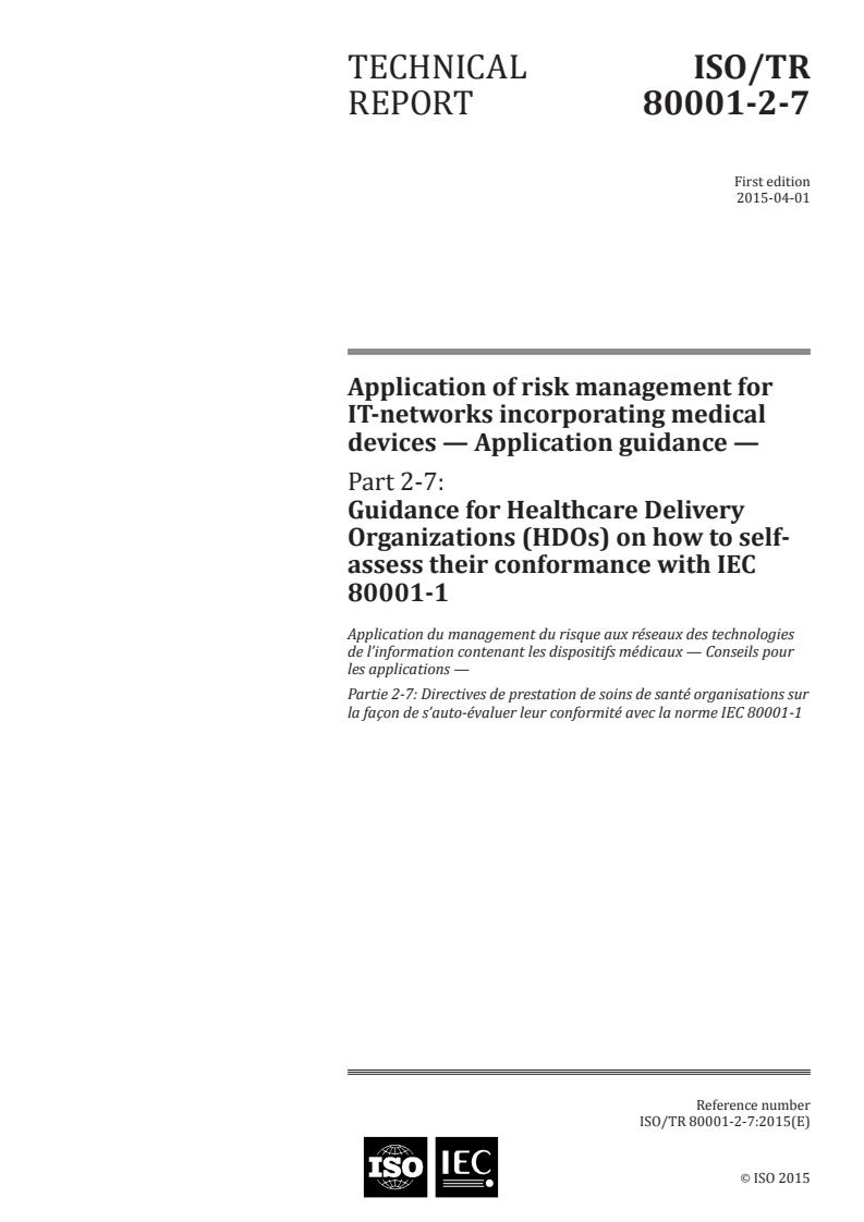 ISO/TR 80001-2-7:2015 ISO/TR 80001-2-7:2015 - Application of risk management for IT-networks incorporating medical devices — Application guidance — Part 2-7: Guidance for healthcare delivery organizations (HDOs) on how to self-assess their conformance with IEC 80001-1/17/2015 - Page 1 preview