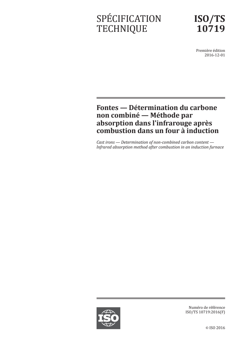 ISO/TS 10719:2016 ISO/TS 10719:2016 - Fontes — Détermination du carbone non combiné — Méthode par absorption dans l'infrarouge après combustion dans un four à induction/2/2020 - Page 1 preview