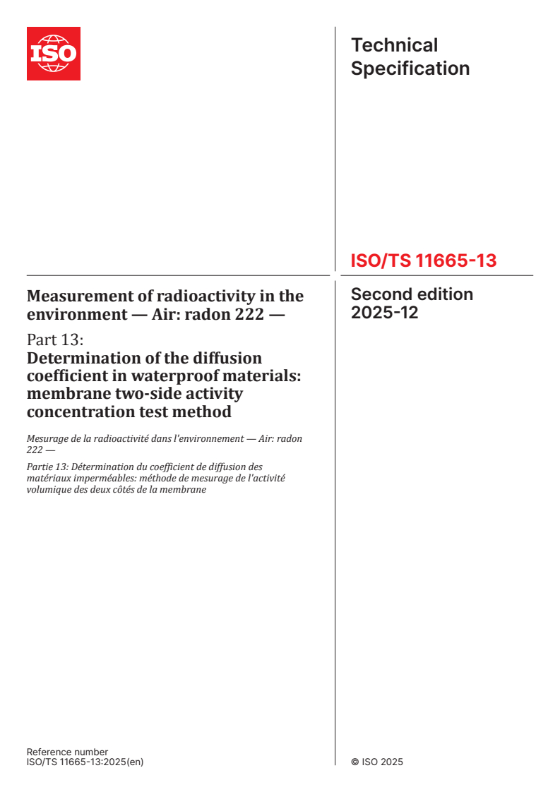 ISO/TS 11665-13:2025 - Measurement of radioactivity in the environment — Air: radon 222 — Part 13: Determination of the diffusion coefficient in waterproof materials: membrane two-side activity concentration test method
Released:12/3/2025