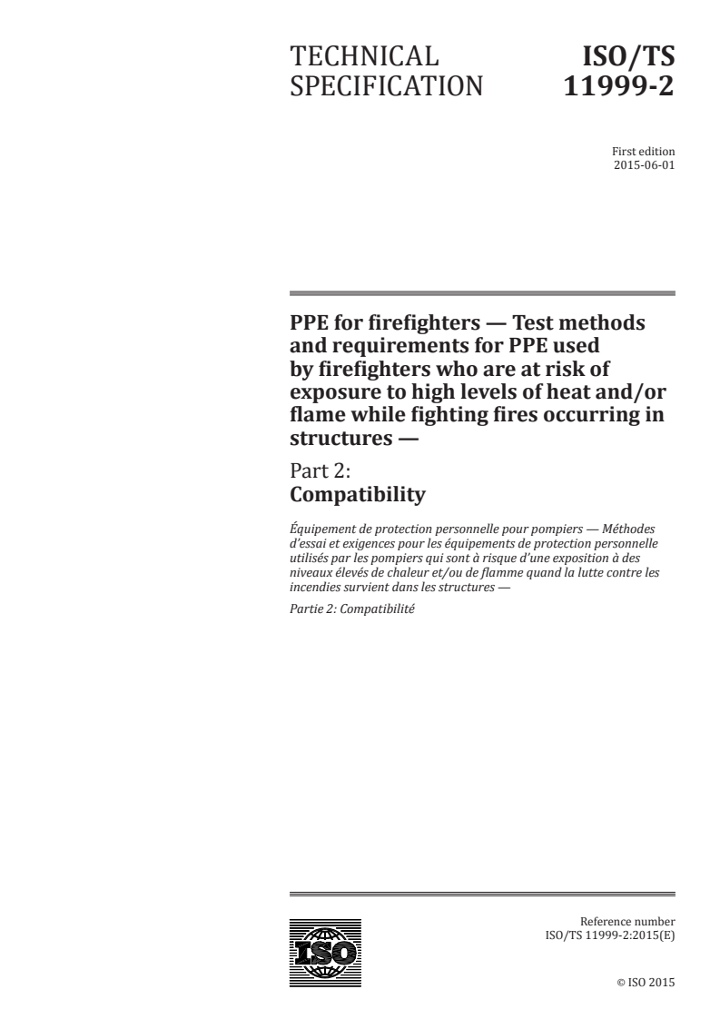 ISO/TS 11999-2:2015 ISO/TS 11999-2:2015 - PPE for firefighters — Test methods and requirements for PPE used by firefighters who are at risk of exposure to high levels of heat and/or flame while fighting fires occurring in structures — Part 2: Compatibility/4/2015 - Page 1 preview