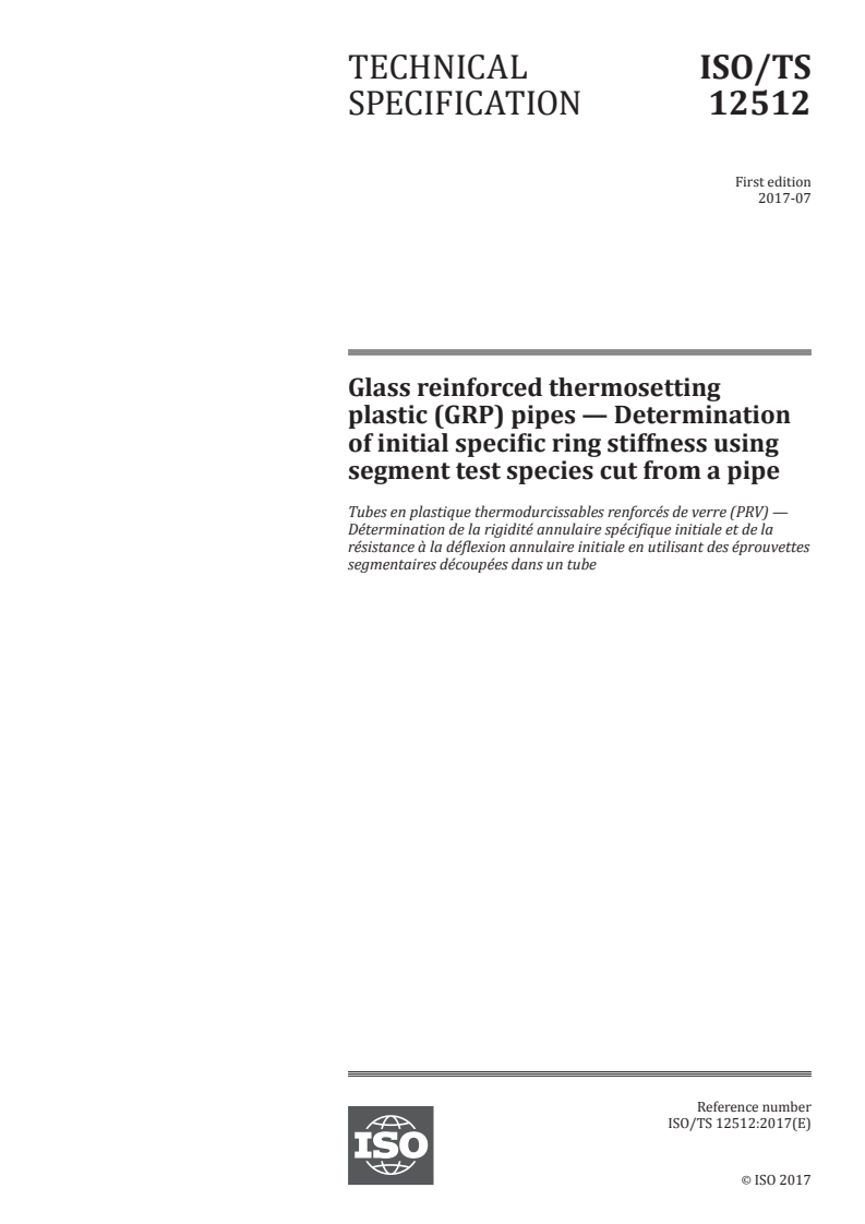 ISO/TS 12512:2017 ISO/TS 12512:2017 - Glass reinforced thermosetting plastic (GRP) pipes — Determination of initial specific ring stiffness using segment test species cut from a pipe/19/2017 - Page 1 preview