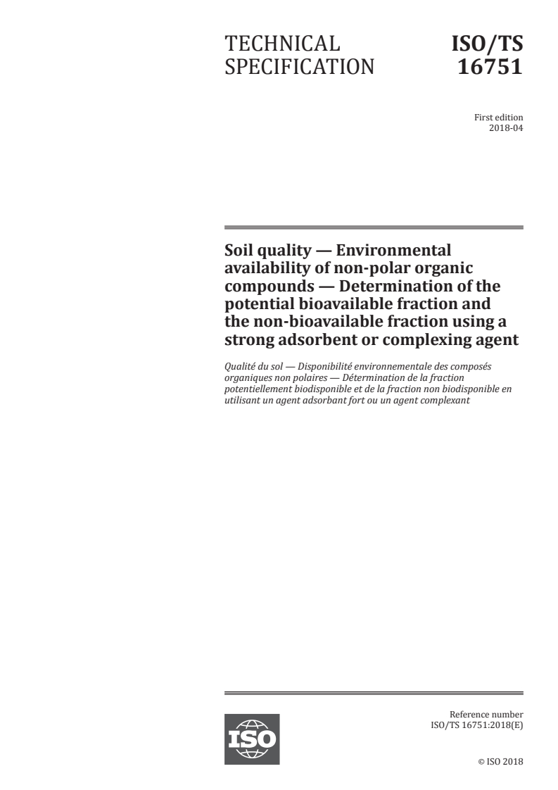 ISO/TS 16751:2018 ISO/TS 16751:2018 - Soil quality — Environmental availability of non-polar organic compounds — Determination of the potential bioavailable fraction and the non-bioavailable fraction using a strong adsorbent or complexing agent
Released:4/13/2018 - Page 1 preview