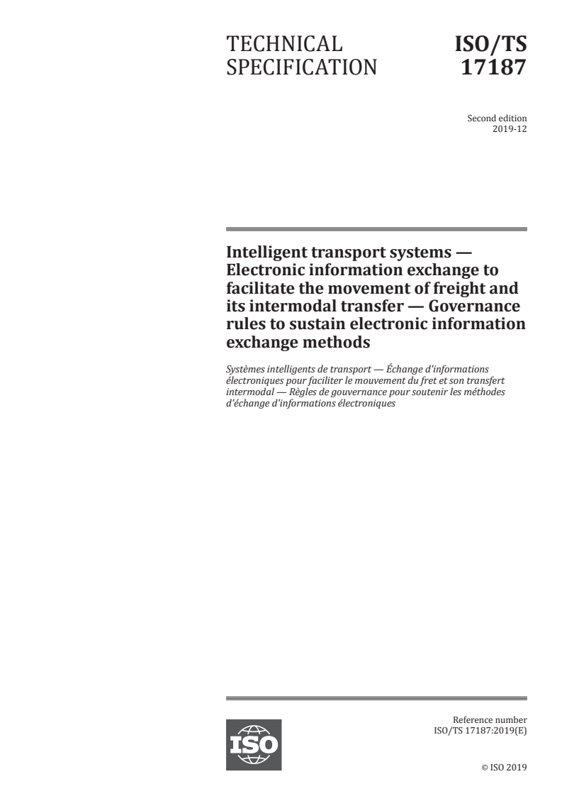 ISO/TS 17187:2019 ISO/TS 17187:2019 - Intelligent transport systems — Electronic information exchange to facilitate the movement of freight and its intermodal transfer — Governance rules to sustain electronic information exchange methods/6/2019 - Page 1 preview