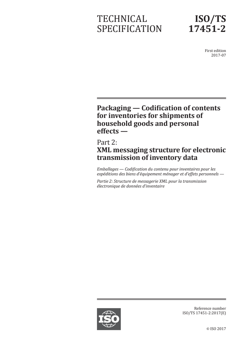 ISO/TS 17451-2:2017 ISO/TS 17451-2:2017 - Packaging — Codification of contents for inventories for shipments of household goods and personal effects — Part 2: XML messaging structure for electronic transmission of inventory data/14/2017 - Page 1 preview