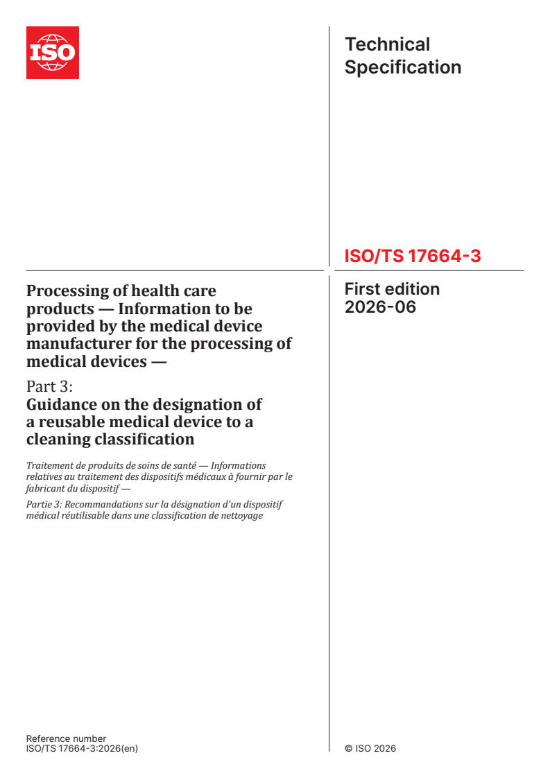ISO/TS 17664-3:2026 ISO/TS 17664-3:2026 - Processing of health care products — Information to be provided by the medical device manufacturer for the processing of medical devices — Part 3: Guidance on the designation of a reusable medical device to a cleaning classification - Page 1 preview
