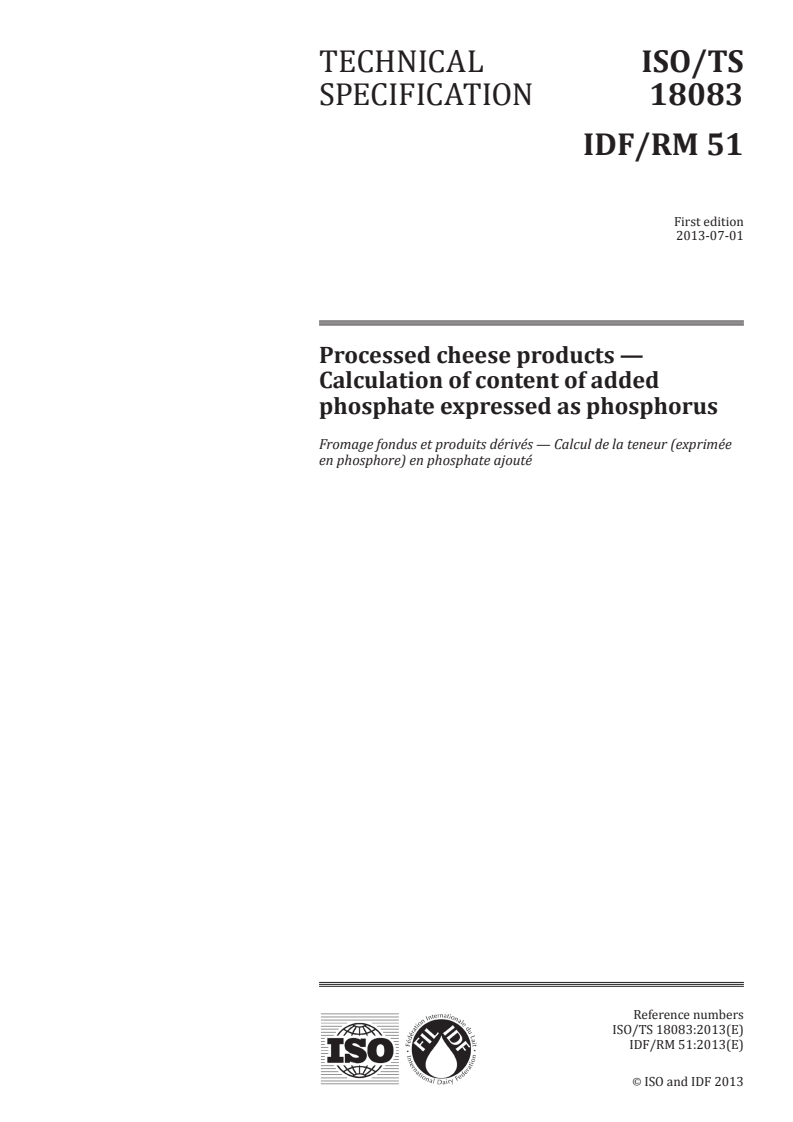 ISO/TS 18083:2013 ISO/TS 18083:2013 - Processed cheese products — Calculation of content of added phosphate expressed as phosphorus/3/2013 - Page 1 preview