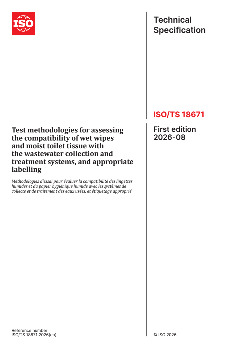 ISO/TS 18671:2026 ISO/TS 18671:2026 - Test methodologies for assessing the compatibility of wet wipes and moist toilet tissue with the wastewater collection and treatment systems, and appropriate labelling - Page 1 preview