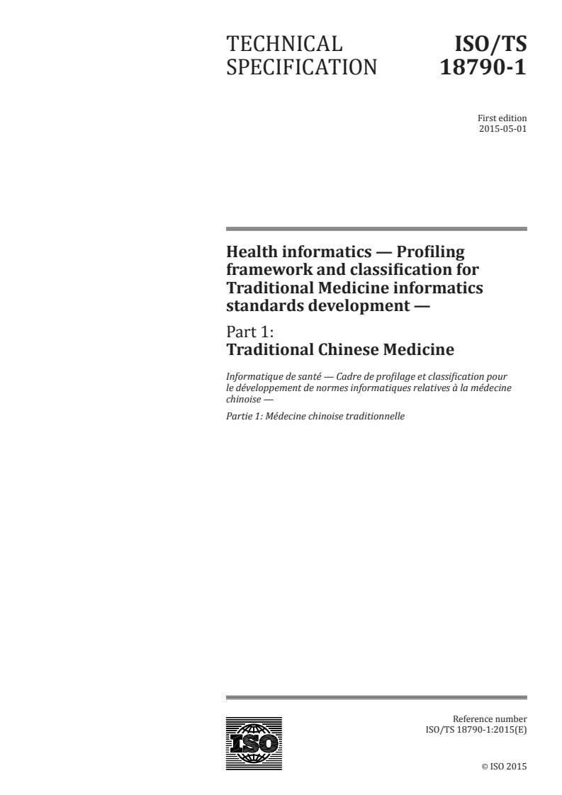 ISO/TS 18790-1:2015 ISO/TS 18790-1:2015 - Health informatics — Profiling framework and classification for Traditional Medicine informatics standards development — Part 1: Traditional Chinese Medicine/8/2015 - Page 1 preview