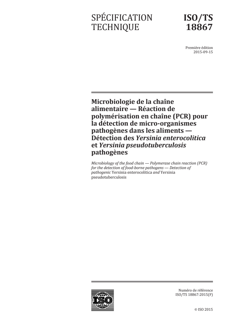 ISO/TS 18867:2015 ISO/TS 18867:2015 - Microbiologie de la chaîne alimentaire — Réaction de polymérisation en chaîne (PCR) pour la détection de micro-organismes pathogènes dans les aliments — Détection des Yersinia enterocolitica et Yersinia pseudotuberculosis pathogènes/24/2015 - Page 1 preview
