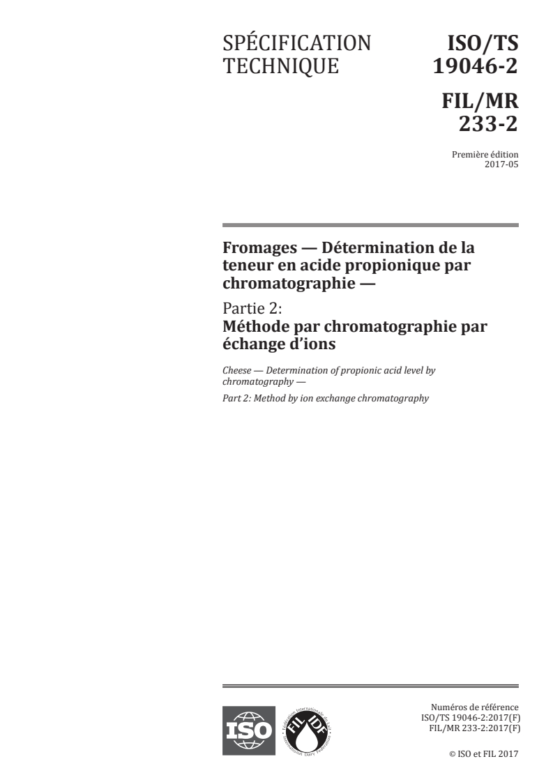 ISO/TS 19046-2:2017 ISO/TS 19046-2:2017 - Fromages — Détermination de la teneur en acide propionique par chromatographie — Partie 2: Méthode par chromatographie par échange d'ions/16/2017 - Page 1 preview