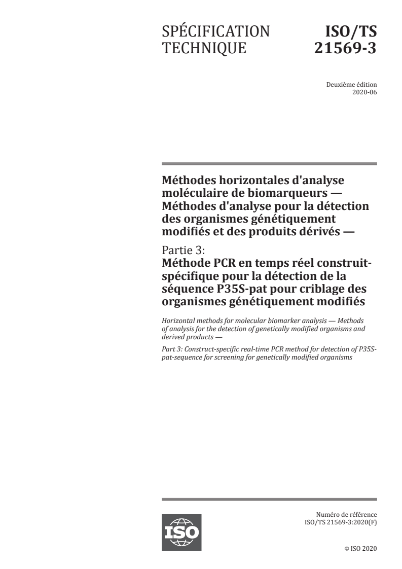 ISO/TS 21569-3:2020 ISO/TS 21569-3:2020 - Méthodes horizontales d'analyse moléculaire de biomarqueurs — Méthodes d'analyse pour la détection des organismes génétiquement modifiés et des produits dérivés — Partie 3: Méthode PCR en temps réel construit-spécifique pour la détection de la séquence P35S-pat pour criblage des organismes génétiquement modifiés/9/2020 - Page 1 preview